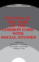 Getting at the Core of the Common Core with Social Studies (HC)