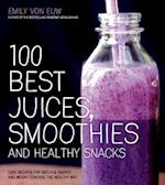 100 Best Juices, Smoothies & Healthy Snacks