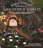 Magical Miniature Gardens & Homes