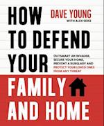 How to Defend Your Family and Home