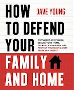 How to Defend Your Family and Home