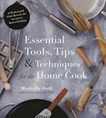 Essential Tools, Tips & Techniques for the Home Cook