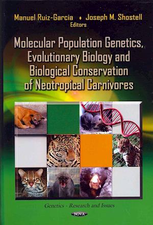 Molecular Population Genetics, Evolutionary Biology & Biological Conservation of Neotropical Carnivores