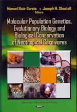 Molecular Population Genetics, Evolutionary Biology & Biological Conservation of Neotropical Carnivores