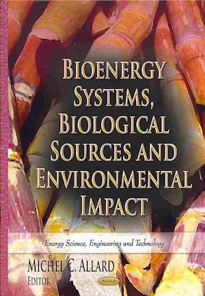 Bioenergy Systems, Biological Sources & Environmental Impact