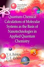 Quantum-Chemical Calculations of Molecular Systems as the Basis of Nanotechnologies in Applied Quantum Chemistry. Volume 3