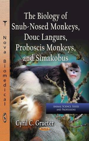 Biology of Snub-Nosed Monkeys, Douc Langurs, Proboscis Monkeys, and Simakobus