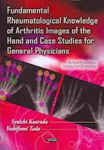 Fundamental Rheumatological Knowledge of Arthritis Images of the Hand & Case Studies for General Physicians