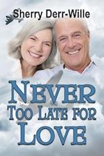 Never too Late For Love 