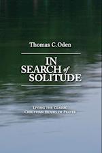 In Search of Solitude: Living the Classic Christian Hours of Prayer 