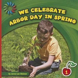 We Celebrate Arbor Day in Spring