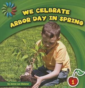 We Celebrate Arbor Day in Spring