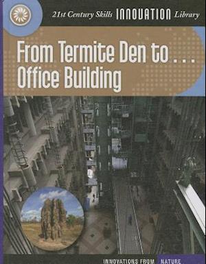 From Termite Den to Office Building
