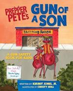 Prepper Pete's Gun of a Son: A Gun Safety Book for Kids 