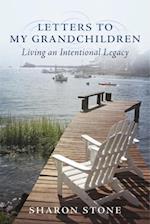 Letters to My Grandchildren - Living an Intentional Legacy