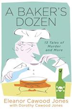 Baker's Dozen: 13 Tales of Murder and More