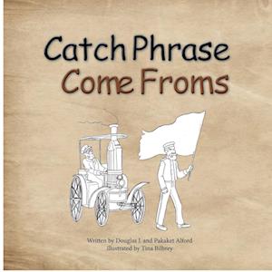 Catch Phrase Come Froms - Origins of Idioms