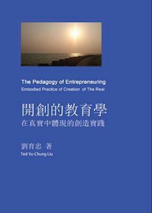 The Pedagogy of Entrepreneuring: Embodied Practice of Creation of The Real