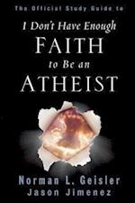 The Official Study Guide to I Don't Have Enough Faith to Be an Atheist
