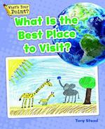 What Is the Best Place to Visit?