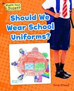Should We Wear School Uniforms?