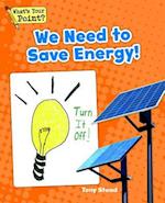 We Need to Save Energy!