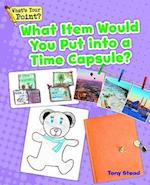 What Item Would You Put Into a Time Capsule?