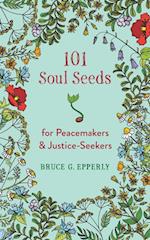 101 Soul Seeds for Peacemakers & Justice-Seekers