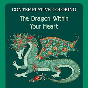 The Dragon Within Your Heart (Contemplative Coloring)