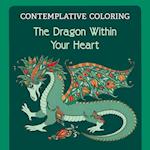 The Dragon Within Your Heart (Contemplative Coloring) 