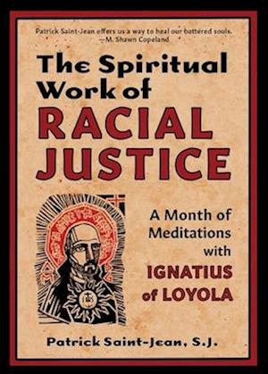 The Spiritual Work of Racial Justice: A Month of Meditations with Ignatius of Loyola