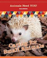 Caring for Small Animals (Animals Need YOU!) 