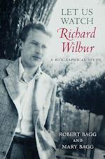 Bagg, R:  Let Us Watch Richard Wilbur