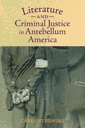 Ostrowski, C:  Literature and Criminal Justice in Antebellum