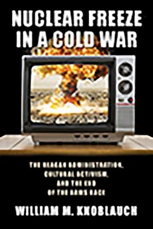 Knoblauch, W:  Nuclear Freeze in a Cold War