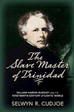 Cudjoe, S:  The Slave Master of Trinidad