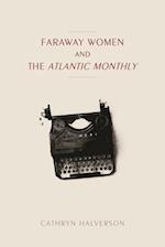 Faraway Women and the "atlantic Monthly"