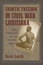 Chaotic Freedom in Civil War Louisiana