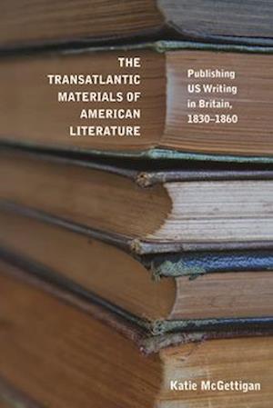 The Transatlantic Materials of American Literature