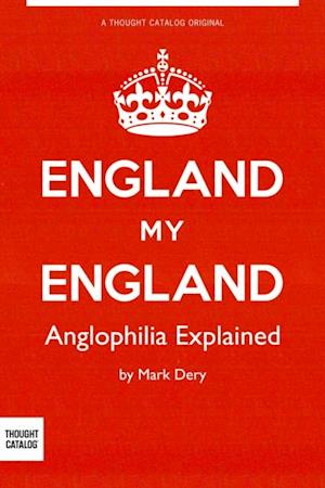England My England: Anglophilia Explained