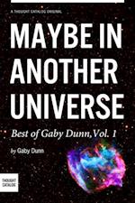 Maybe in Another Universe: The Best of Gaby Dunn, Vol. 1