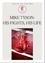 Mike Tyson: His Fights, His Life