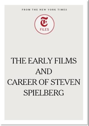 Early Films and Career of Steven Spielberg