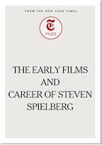 Early Films and Career of Steven Spielberg