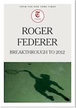 Roger Federer: Breakthrough to 2012