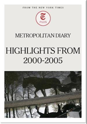 Metropolitan Diary: Highlights from 2000-2005