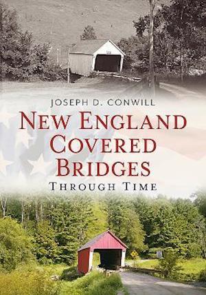 New England Covered Bridges Through Time