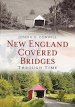 New England Covered Bridges Through Time