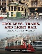 Trolleys, Trams, and Light Rail Around the World