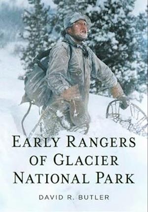 Early Rangers of Glacier National Park